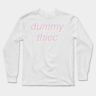 dummy thicc Long Sleeve T-Shirt